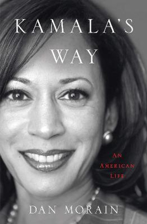 Kamala's Way : An American Life P/B / Dan Morain