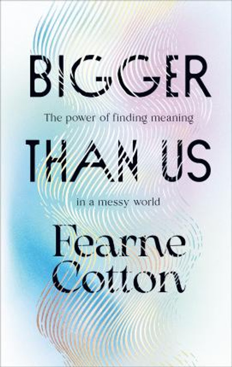 Bigger Than Us / Fearne Cotton
