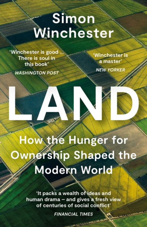 Land : How the Hunger for Ownership Shaped the Modern World P/B / Simon Winchester