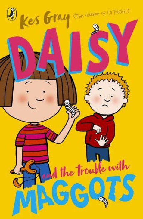 Daisy & The Trouble with Maggots / Kes Gray
