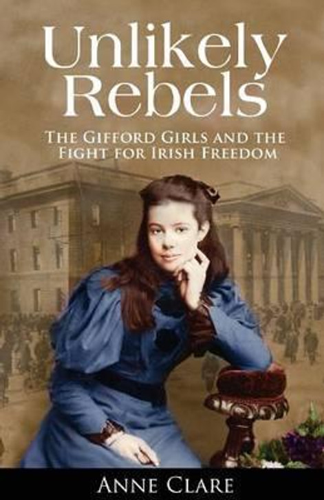 Unlikely Rebels : The Gifford Girls / Anne Clare