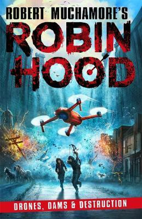 Robin Hood 4: Drones, Dams & Destruction / Robert Muchamore
