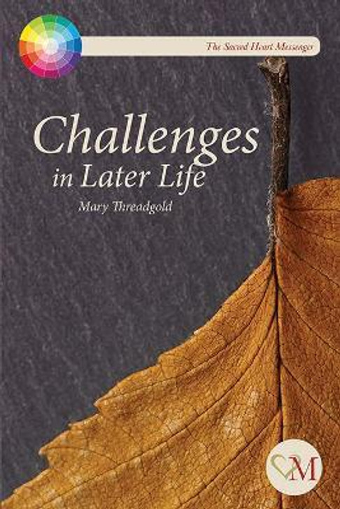 Sacred Heart Messenger : Challenges in Later Life / Mary Threadgold RSC