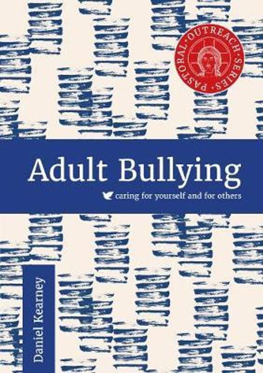 Adult Bullying Caring for Yourself and Others / Daniel Kearney