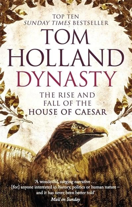 Dynasty: The Rise and Fall of the House of Caesar / Tom Holland