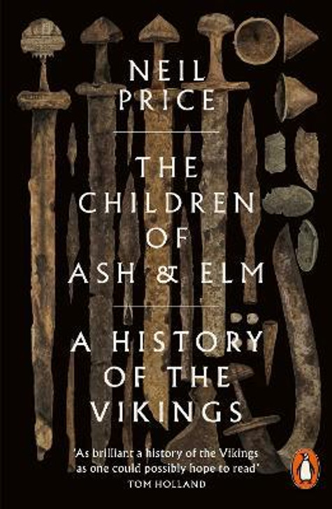 Children of Ash and Elm : A History of the Vikings / Neil Price