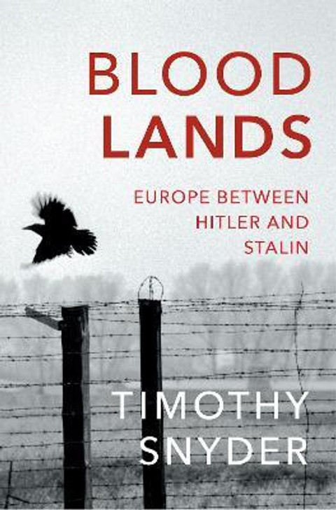 Blood Lands: Europe Between Hitler and Stalin / Timothy Snyder