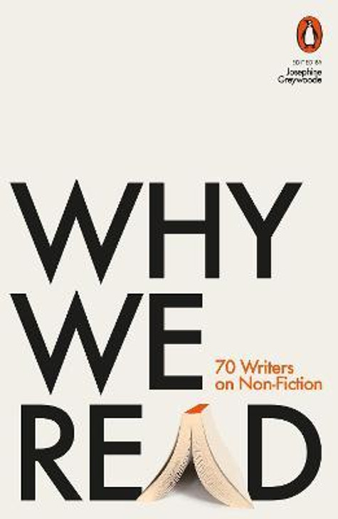 Why We Read : 70 Writers on Non-Fiction