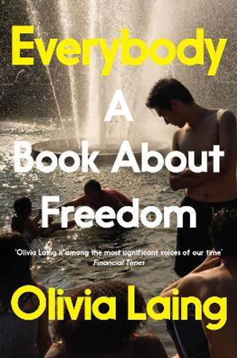 Everybody : A Book About Freedom / Olivia Laing