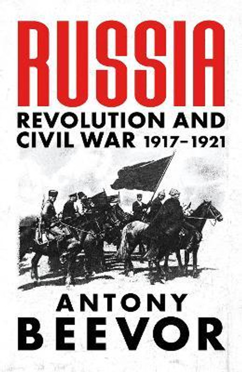 RUSSIA : Revolution and Civil War 1917 - 1921 / Antony Beevor