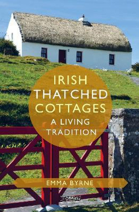 Irish Thatched Cottages : A Living Tradition / Emma Byrne