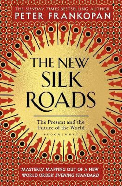New Silk Roads : The Present and Future of the World / Peter Frankopan