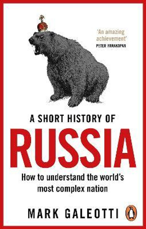 Short History of Russia : How to Understand the World's Most Complex Nation / Mark Galeotti