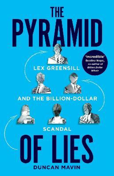 Pyramid of Lies : Lex Greensill and the Billion-Dollar Scandal / Duncan Mavin