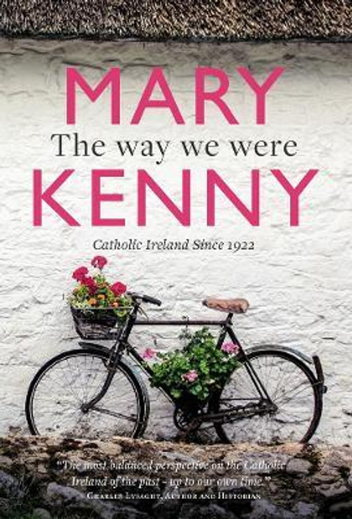 Way We Were : Catholic Ireland Since 1922 / Mary Kenny