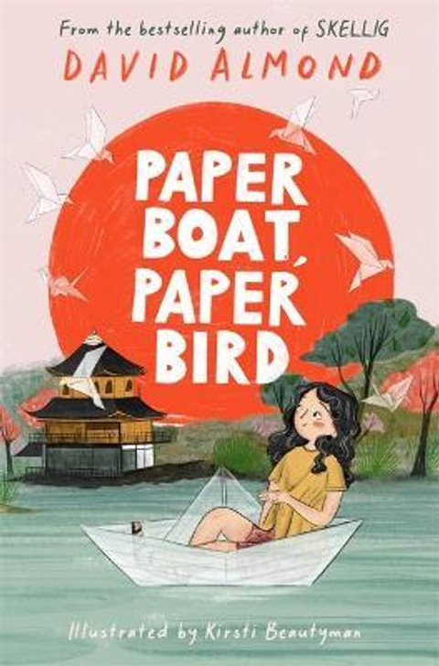 Paper Boat, Paper Bird / David Almond & Kirsti Beautyman