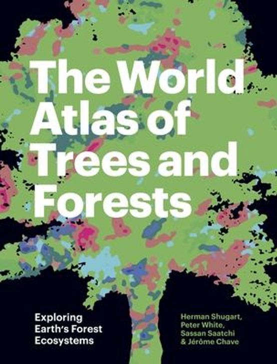 World Atlas of Trees and Forests : Exploring Earth's Forest Ecosystems