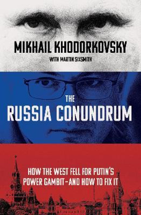 Russia Conundrum : How the West Fell for Putin's Power Gambit / Mikhail Khodorkovsky