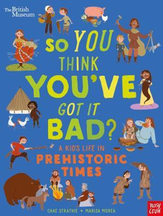 So You Think You've Got It Bad? A Kid's Life in Prehistoric Times