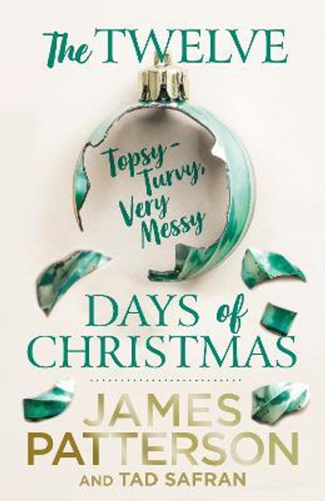 Twelve Topsy-Turvy, Very Messy Days of Christmas / James Patterson & Tad Safran