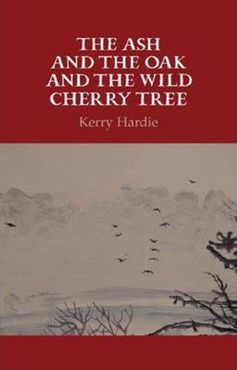 Ash and the Oak and the Wild Cherry Tree / Kerry Hardie