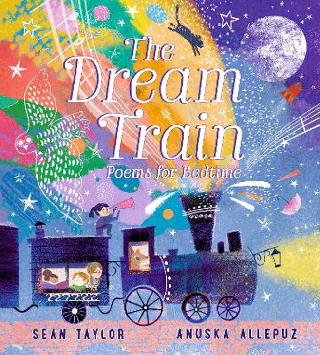 Dream Train : Poems for Bedtime / Sean Taylor & Anuska Allepuz