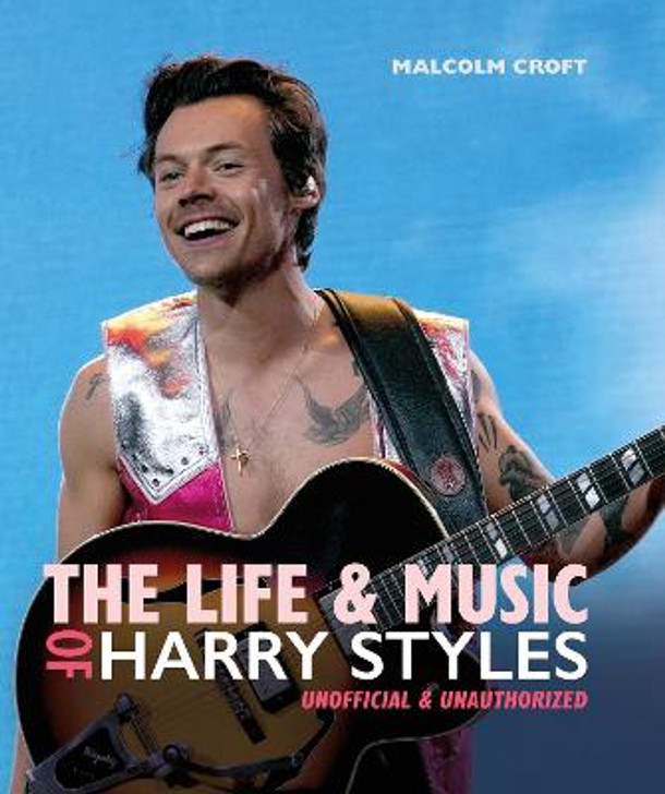 Life & Music of Harry Styles / Malcolm Croft