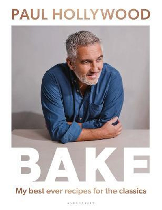 Bake: My Best Ever Recipes for the Classics / Paul Hollywood