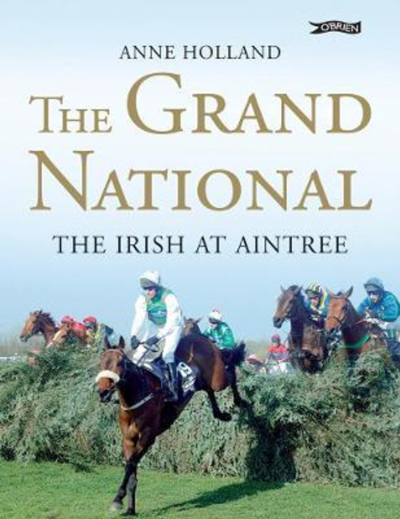 Grand National: The Irish at Aintree / Anne Holland