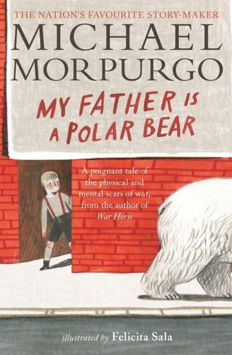 My Father Is a Polar Bear / Michael Morpurgo