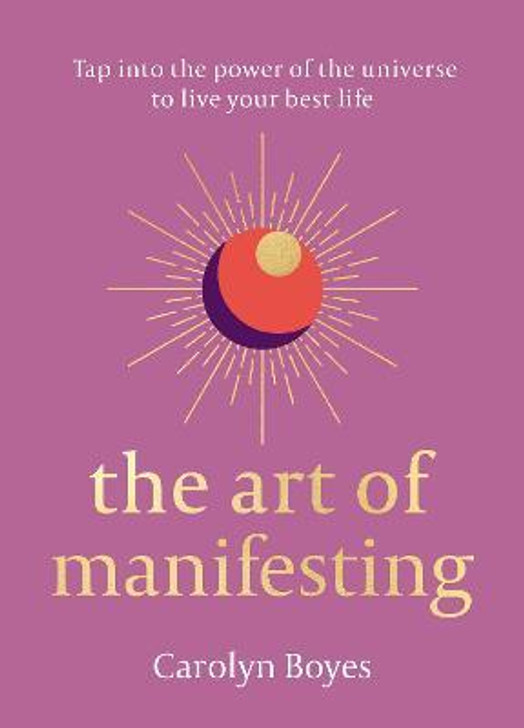 Art of Manifesting, The / Carolyn Boyes