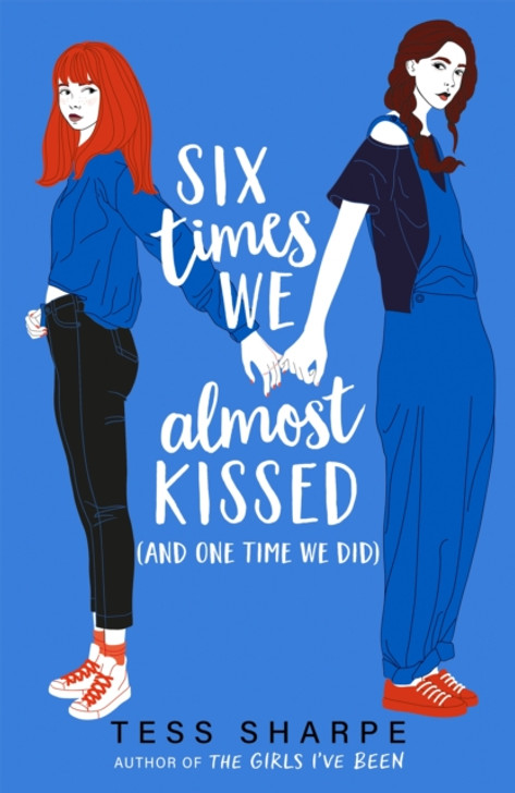 Six Times We Almost Kissed (And One Time We Did) / Tess Sharpe