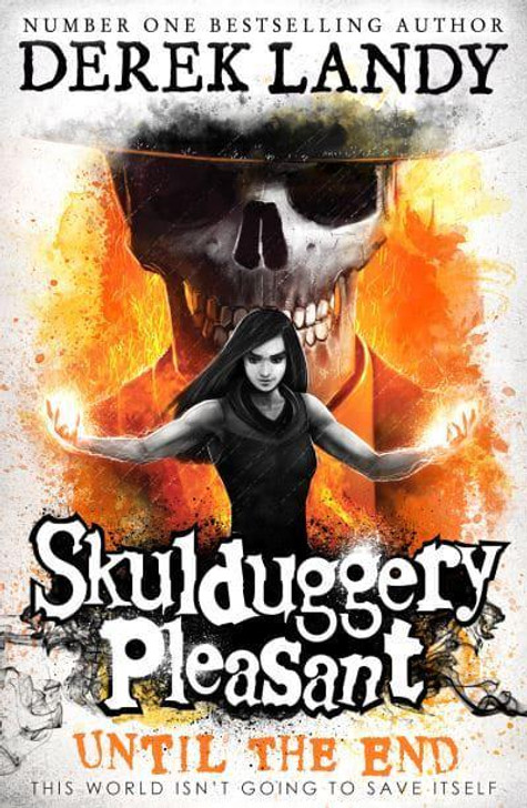 Skulduggery Pleasant 15: Until the End PB / Derek Landy