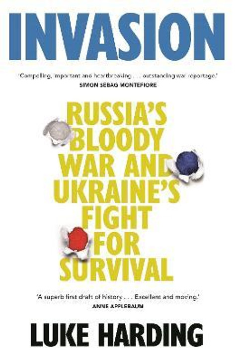 Invasion Russia's Bloody War And Ukraine's Fight For Survival HBK / Luke Harding