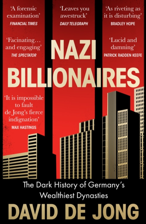 Nazi Billionaires : The Dark History of Germany's Wealthiest Dynasties PBK/ David de Jong