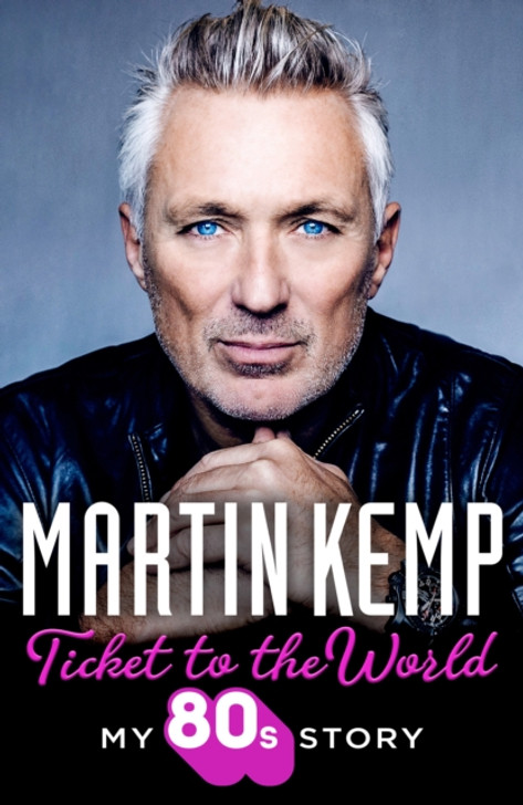 Ticket to the World: My 80s Story PBK / Martin Kemp