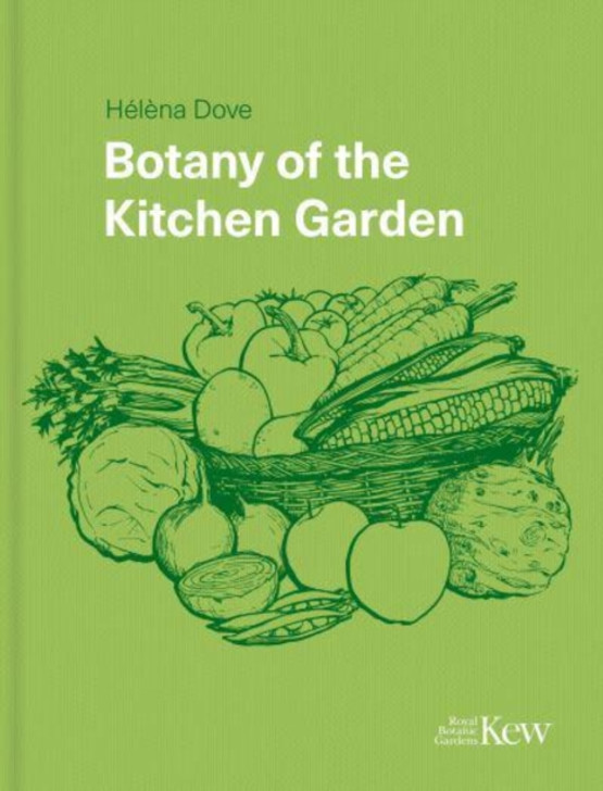 Botany of the Kitchen Garden / Helena Dove