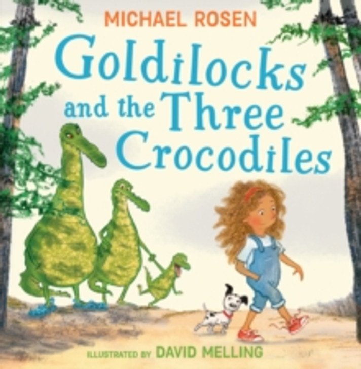 Goldilocks and the Three Crocodiles PBK / Michael Rosen