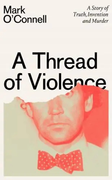 A Thread of Violence / Mark O' Connell