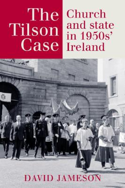 Tilson Case, The: Church and state in 1950s Ireland / David Jameson