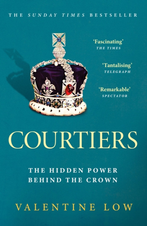 Courtiers: The Hidden Power Behind The Crown / Valentine Low