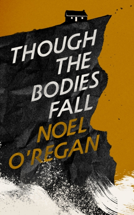 Though the Bodies Fall / Noel O'Regan