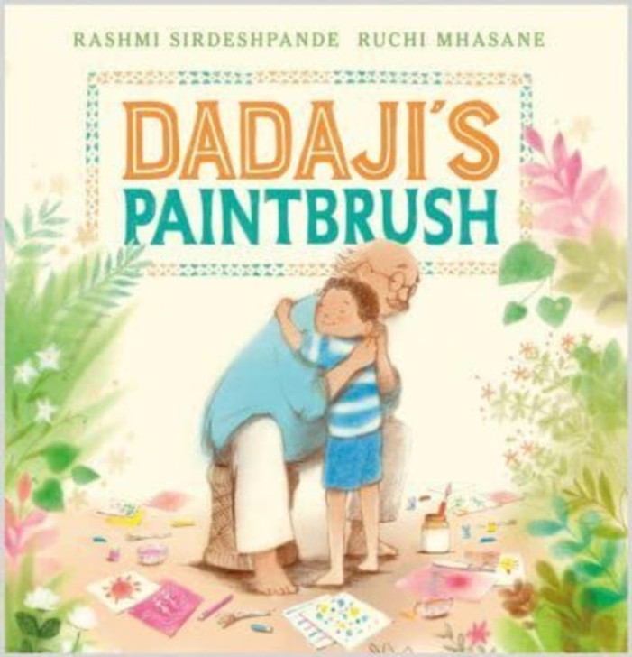 Dadaji's Paintbrush / Rashmi Sirdeshpande