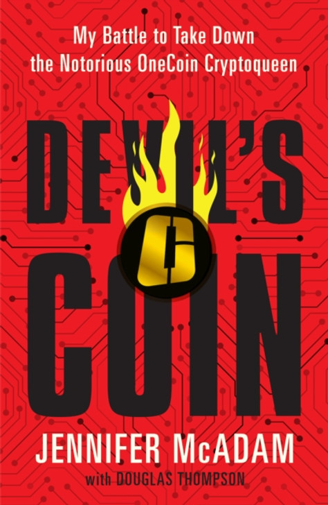 Devil's Coin: My Battle to Take Down the Notorious OneCoin Cryptoqueen / Jennifer McAdam