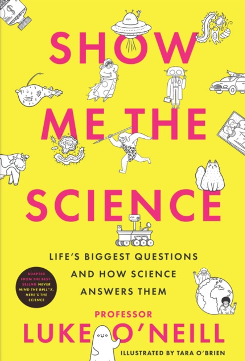 Show Me the Science / Professor Luke O'Neill