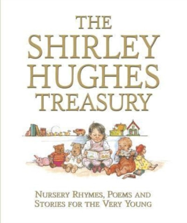 Shirley Hughes Treasury, The: Nursery Rhymes, Poems and Stories for the Very Young