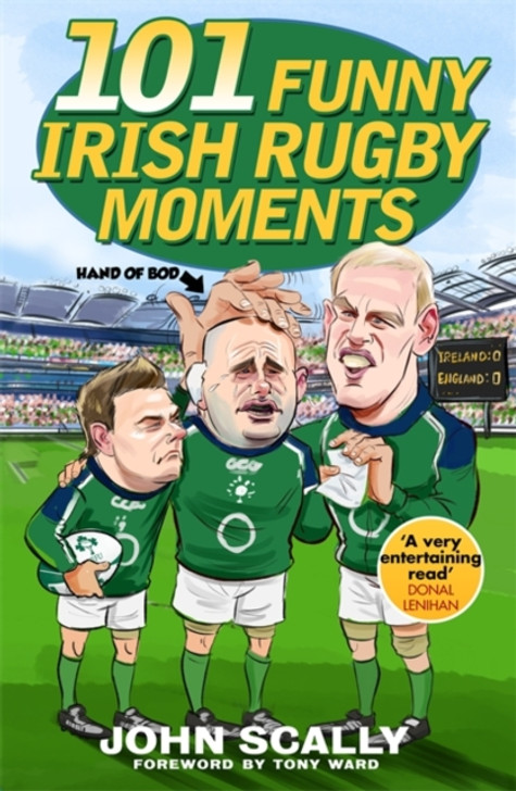 101 Funny Irish Rugby Moments / John Scally