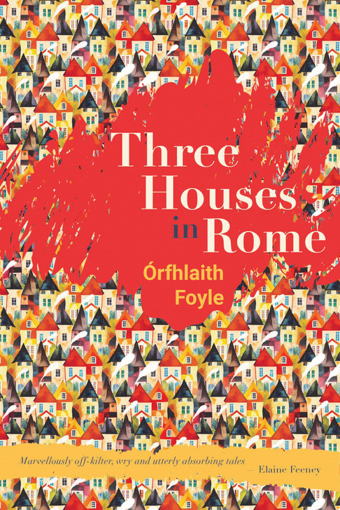 Three Houses in Rome / Órfhlaith Foyle