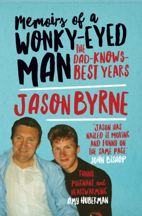 Memoirs of a Wonky-Eyed Man : The Dad-Knows-Best Years HBK / Jason Byrne