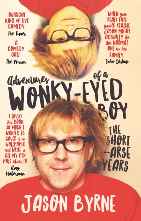 Adventures of a Wonky-Eyed Boy : The Short-Arse Years: Jason Byrne's Memoir / Jason Byrne